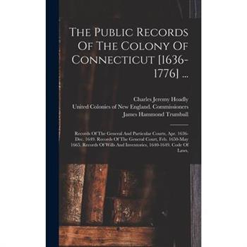 The Public Records Of The Colony Of Connecticut [1636-1776] ...