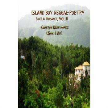 ISLAND BOY REGGAE-POETRY Love & Romance, VOL II