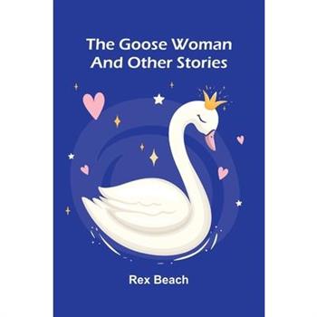 The Goose Woman And Other Stories