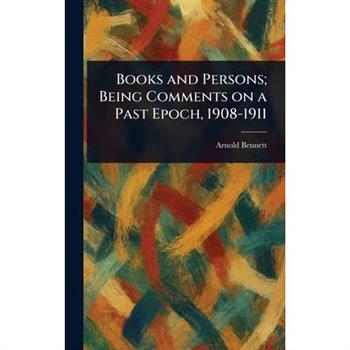 Books and Persons; Being Comments on a Past Epoch, 1908-1911