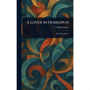 A Lover in Homespun