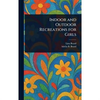 Indoor and Outdoor Recreations for Girls