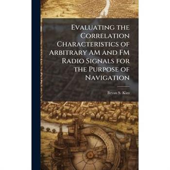 Evaluating the Correlation Characteristics of Arbitrary AM and FM Radio Signals for the Purpose of Navigation