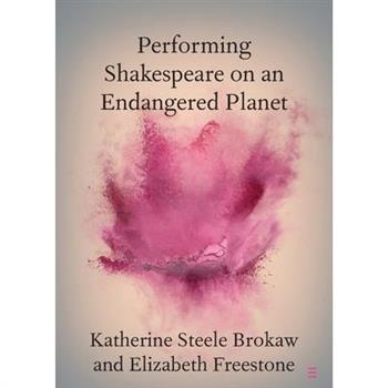Performing Shakespeare on an Endangered Planet