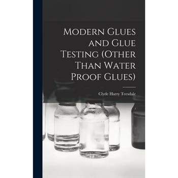 Modern Glues and Glue Testing (Other Than Water Proof Glues)