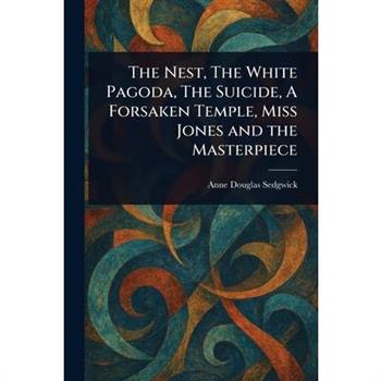 The Nest, The White Pagoda, The Suicide, A Forsaken Temple, Miss Jones and the Masterpiece