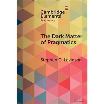 The Dark Matter of Pragmatics