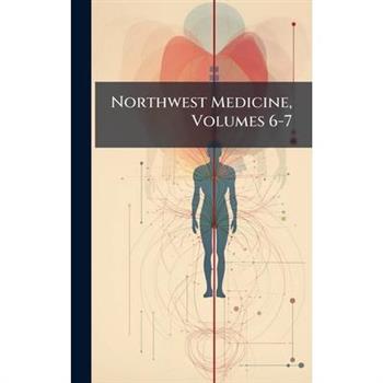 Northwest Medicine, Volumes 6-7