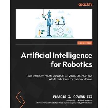Artificial Intelligence for Robotics - Second Edition
