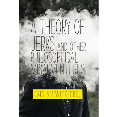 A Theory of Jerks and Other Philosophical Misadventures