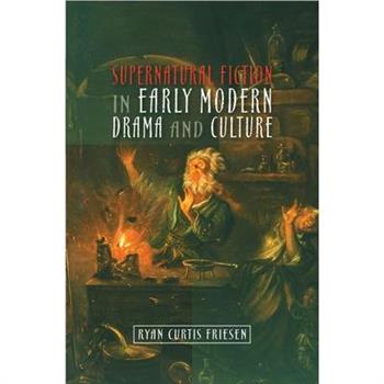 Supernatural Fiction in Early Modern Drama & Culture