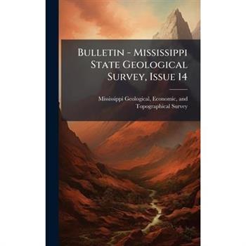 Bulletin - Mississippi State Geological Survey, Issue 14