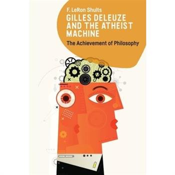 Gilles Deleuze and the Atheist Machine