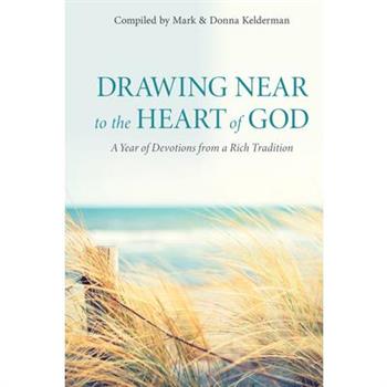 Drawing Near to the Heart of God: A Year of Devotions from a Rich Tradition