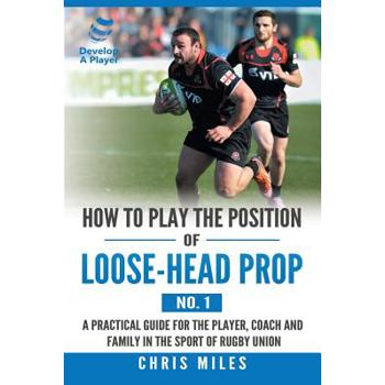 How to Play the Position of Loose-head Prop 1