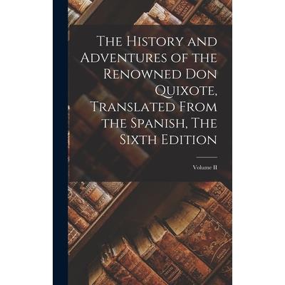 The History and Adventures of the Renowned Don Quixote, Translated from the Spanish, The Sixth Edition; Volume II