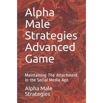 Alpha Male Strategies Advanced Game