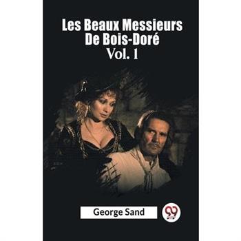 Les Beaux Messieurs De Bois-Dore Vol. 1
