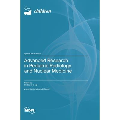 Advanced Research in Pediatric Radiology and Nuclear Medicine
