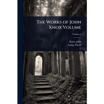 The Works of John Knox Volume