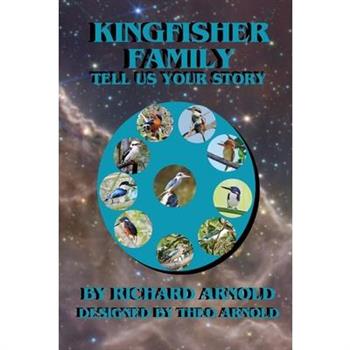 Kingfisher Family, Tell Us Your Story