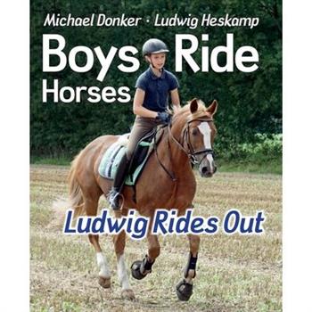Boys Ride Horses - Ludwig Rides Out