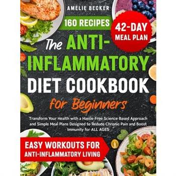 The Anti-Inflammatory Diet Cookbook for Beginners