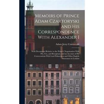 Memoirs of Prince Adam Czartoryski and his Correspondence With Alexander I