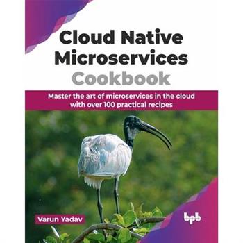 Cloud Native Microservices Cookbook