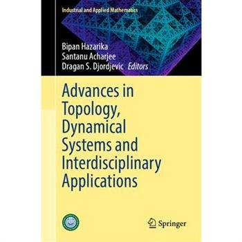 Advances in Topology, Dynamical Systems and Interdisciplinary Applications