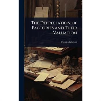 The Depreciation of Factories and Their Valuation