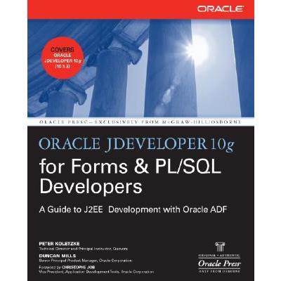 Oracle Jdeveloper 10g for Forms & Pl/SQL Developers: A Guide to Web Development with Oracle Adf