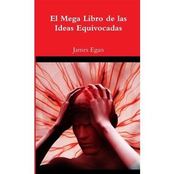 El Mega Libro de las Ideas Equivocadas