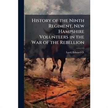 History of the Ninth Regiment, New Hampshire Volunteers in the War of the Rebellion