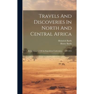 Travels And Discoveries In North And Central Africa