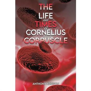 The Life and Times of Cornelius Corpuscle