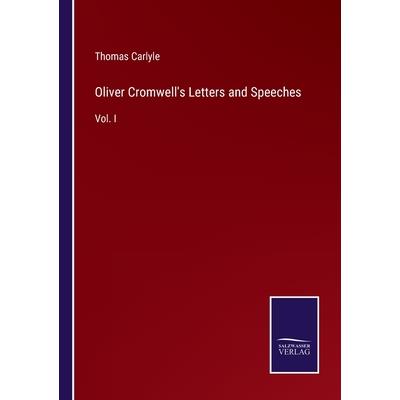Oliver Cromwell's Letters and Speeches