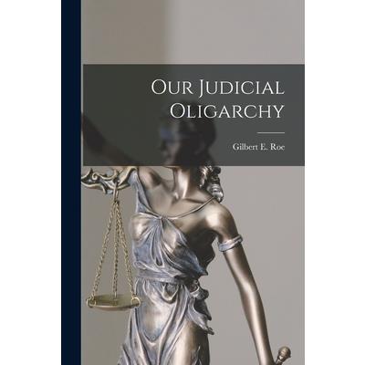 Our Judicial Oligarchy