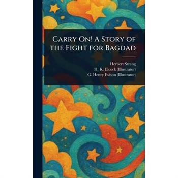 Carry On! A Story of the Fight for Bagdad
