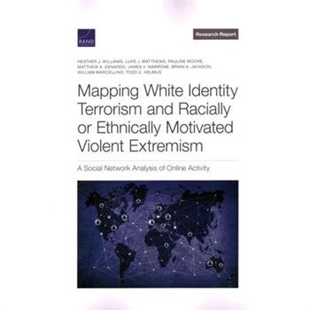 Mapping White Identity Terrorism and Racially or Ethnically Motivated Violent Extremism