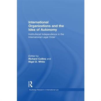 International Organizations and the Idea of Autonomy