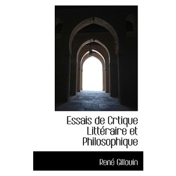 Essais de Crtique Litt Raire Et Philosophique