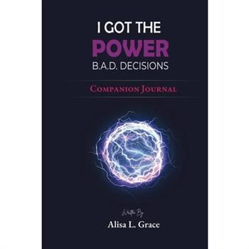 I Got the Power B.A.D. Decisions Companion Journal