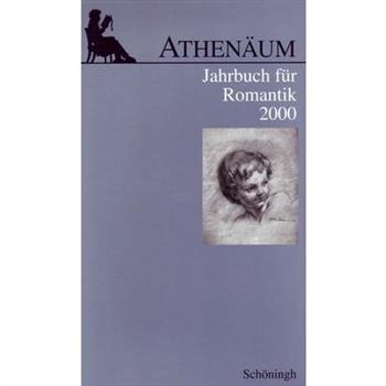 Athen瓣um - 10. Jahrgang 2000 - Jahrbuch F羹r Romantik