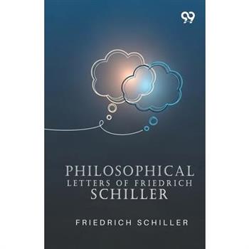Philosophical Letters Of Friedrich Schiller