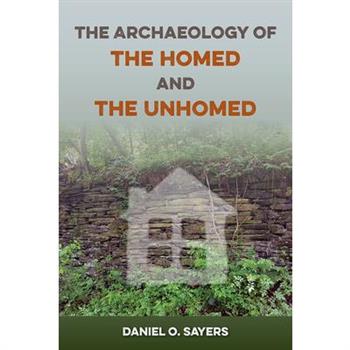 The Archaeology of the Homed and the Unhomed
