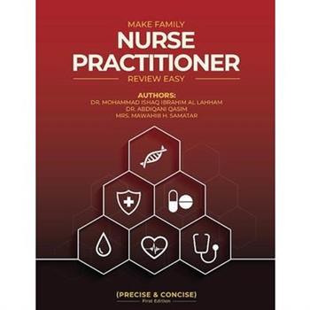 Make Family Nurse Practitioner Review Easy (Precise and Concise) First Edition