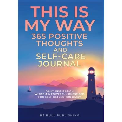 THIS IS MY WAY 365 Positive Thoughts and Self-care Journal