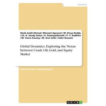 Global Dynamics. Exploring the Nexus between Crude Oil, Gold, and Equity Market