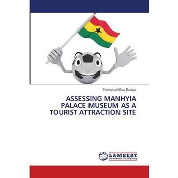 Assessing Manhyia Palace Museum as a Tourist Attraction Site